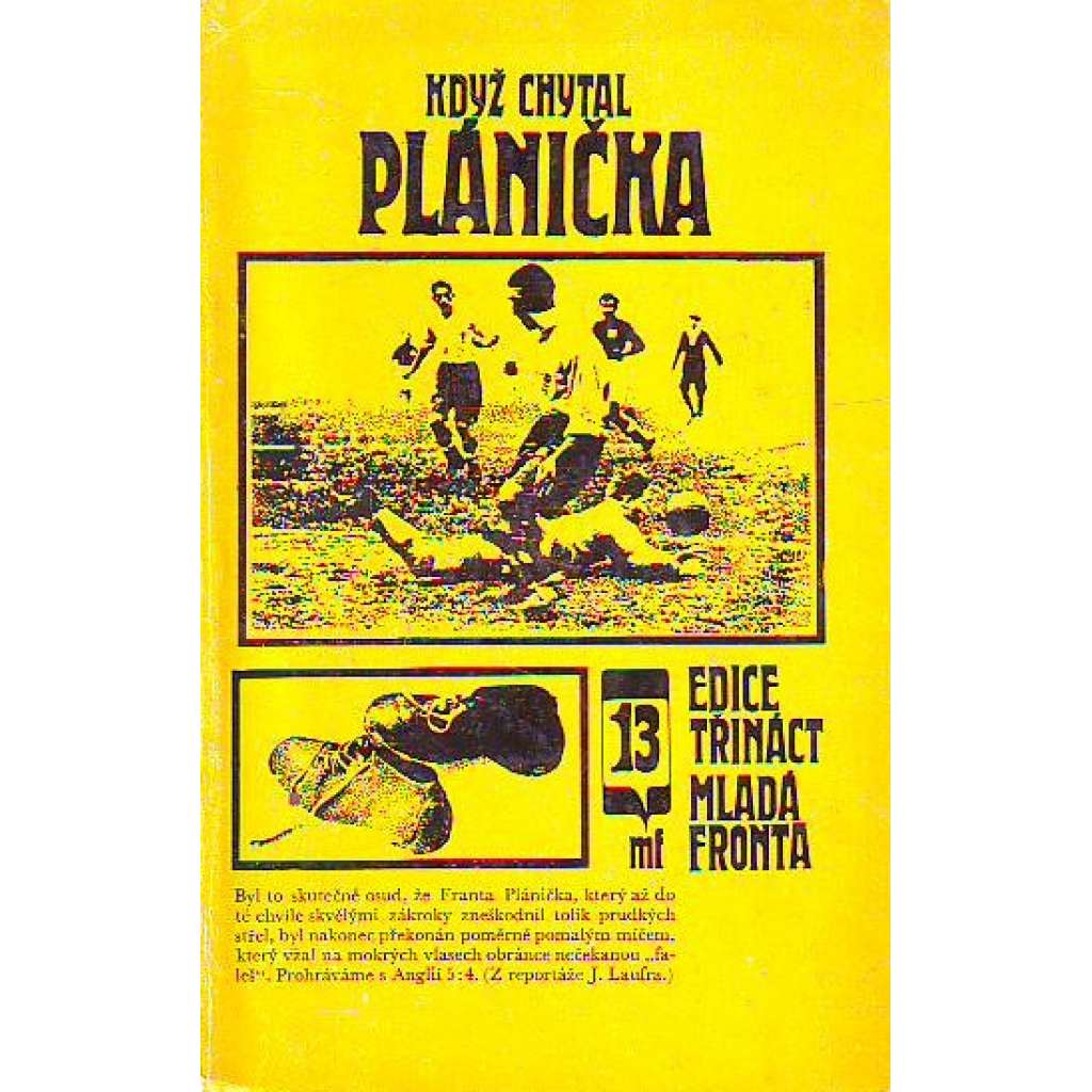 Když chytal Plánička (edice: Edice 13, sv. 13) [fotbal, František Plánička, Slavia]